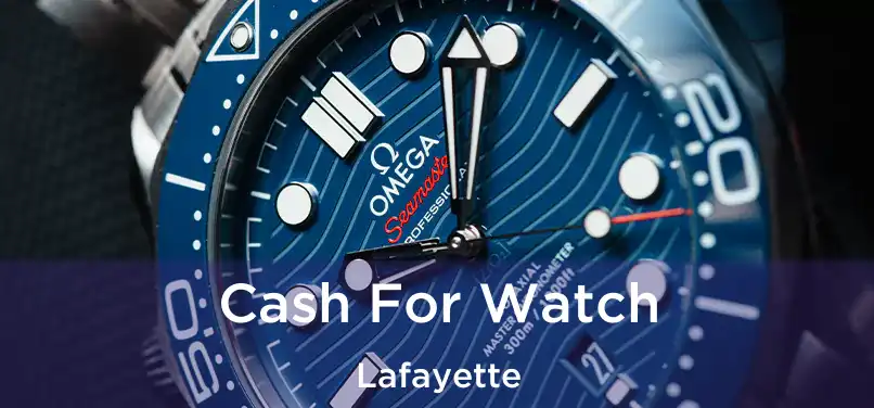  Cash For Watch Lafayette