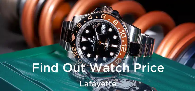  Find Out Watch Price Lafayette
