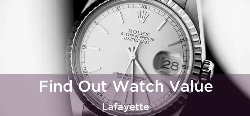  Find Out Watch Value Lafayette